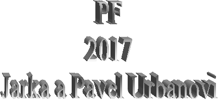 PF
2017
Jarka a Pavel Urbanovi